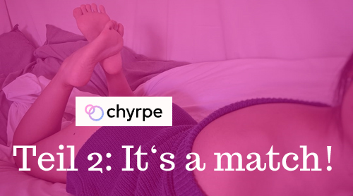 Test: Die FLR Dating-App „Chyrpe“, Teil 2: Mein erstes&nbsp;Match